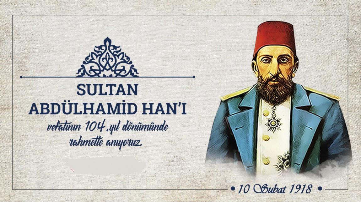 SULTAN ABDÜLHAMİD HAN'IN 104.ÖLÜM YILDÖNÜMÜ